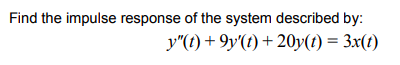 Solved Find the impulse response of the system described by: | Chegg.com