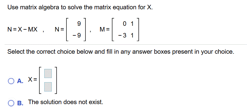 Solved Use matrix algebra to solve the matrix equation for | Chegg.com