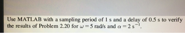 Solved USE MATLAB ONLY TO SOLVE THIS, The answer | Chegg.com