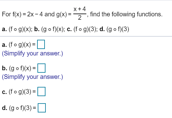 Solved X+4 For f(x) = 2x - 4 and g(x) = find the following | Chegg.com