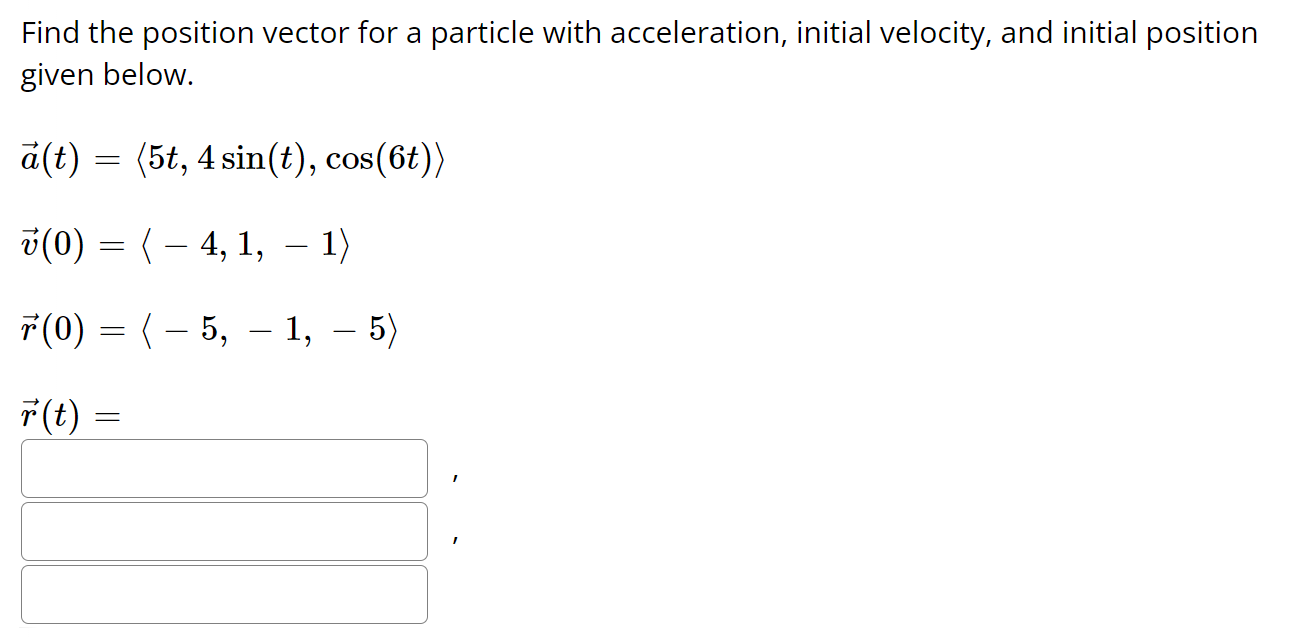 Solved Find the position vector for a particle with | Chegg.com