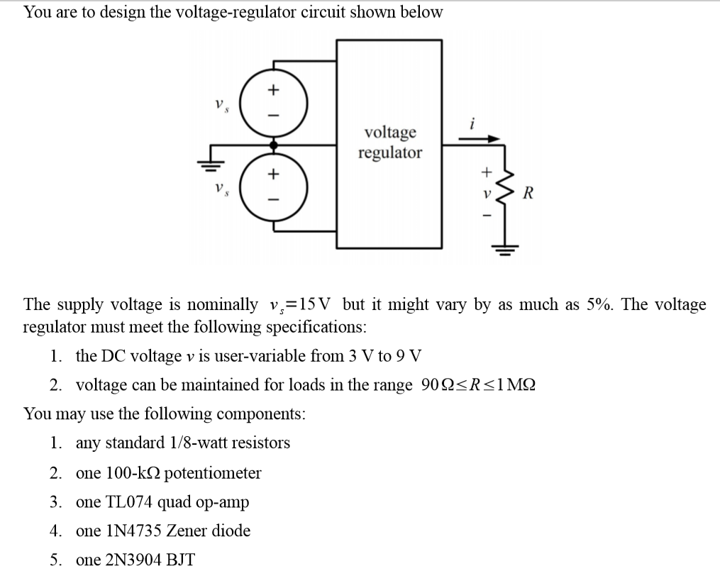 You are to design the voltage-regulator circuit shown Circuit Diagram