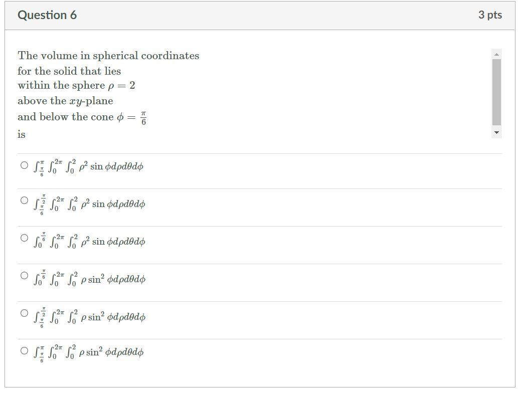 Solved Question 6 3 pts The volume in spherical coordinates | Chegg.com