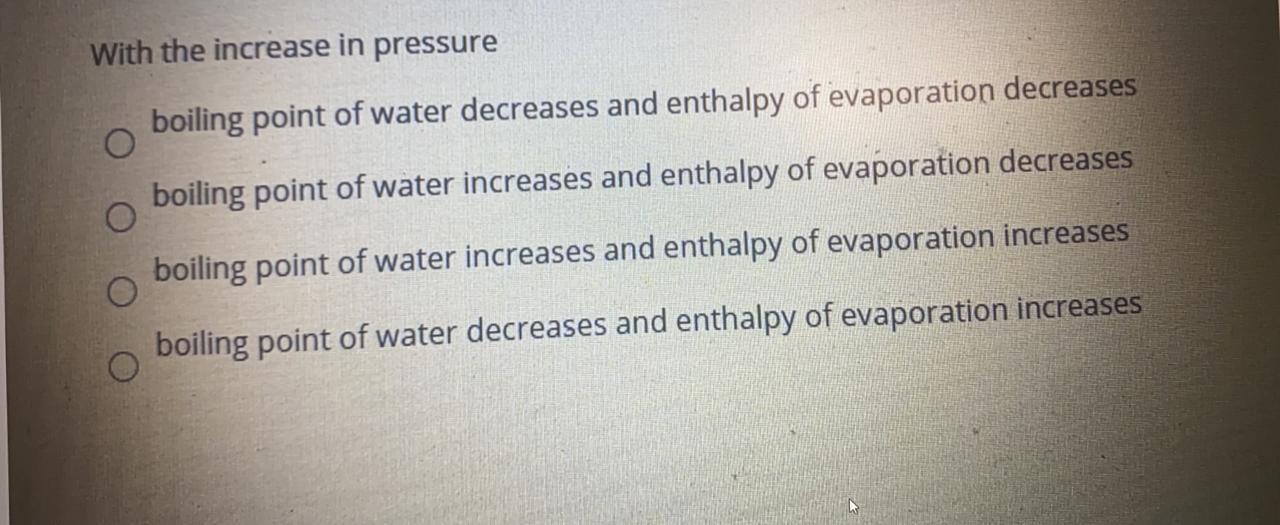 Solved With the increase in pressure boiling point of water | Chegg.com