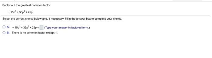 Solved Factor out the greatest common factor 15p3+35p2 25p | Chegg.com