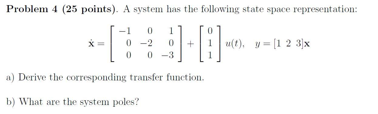 Solved Problem 4 (25 points). A system has the following | Chegg.com