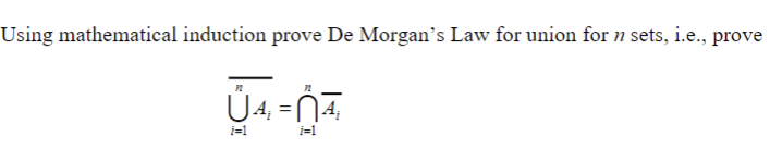 Solved Using Mathematical Induction Prove De Morgan's Law | Chegg.com