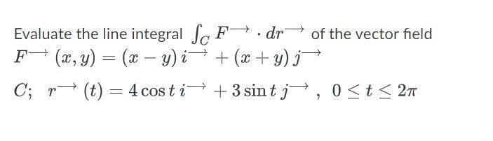 Solved Evaluate the line integral ∫CF ⋅dr of the vector | Chegg.com