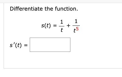Solved Differentiate the function. s(t)=t1+t51 s′(t)= | Chegg.com