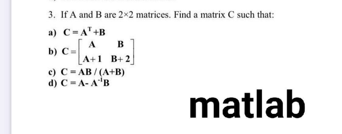 Solved 3. If A And B Are 2x2 Matrices. Find A Matrix C Such | Chegg.com