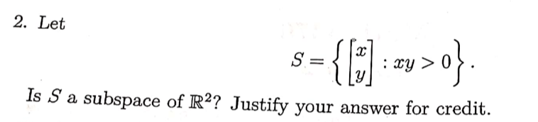 solved-2-let-s-xy-xy-0-is-s-a-subspace-of-r2-justify-chegg