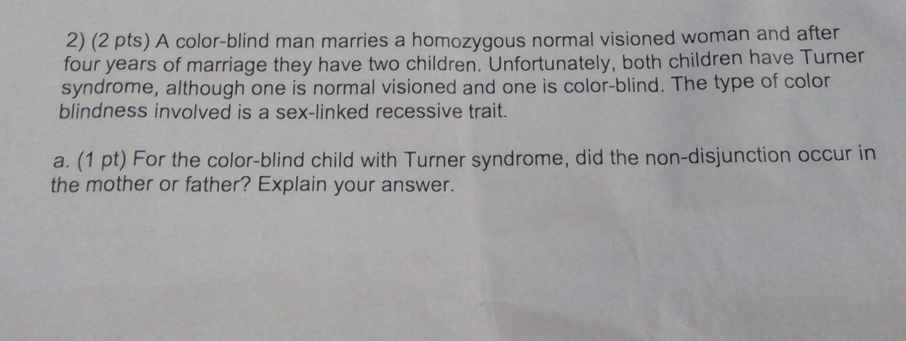 Solved 2) (2 pts) A color-blind man marries a homozygous | Chegg.com