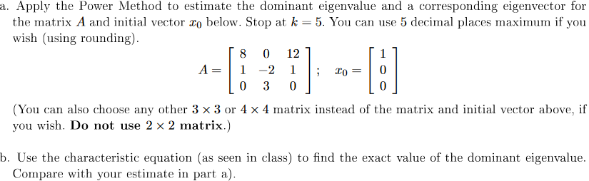 Solved 0 a. Apply the Power Method to estimate the dominant | Chegg.com