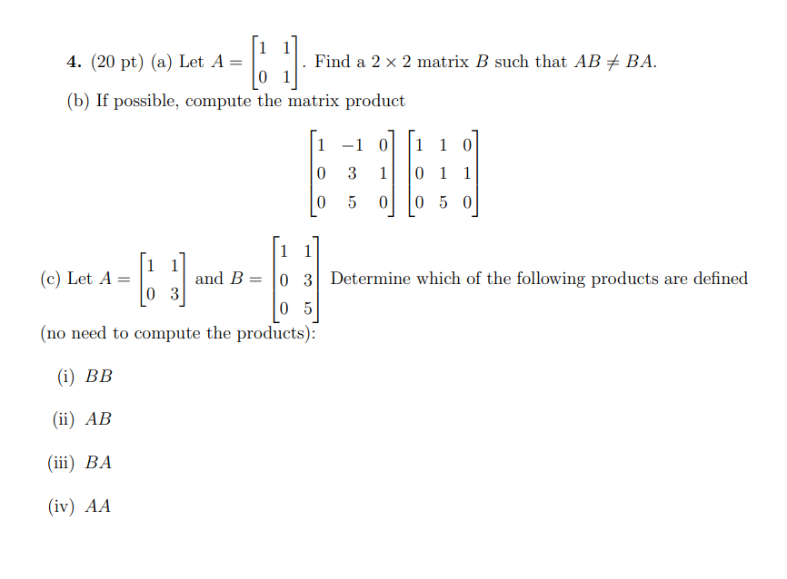 Solved 4. (20 pt) (a) Let A=[1011]. Find a 2×2 matrix B such | Chegg.com