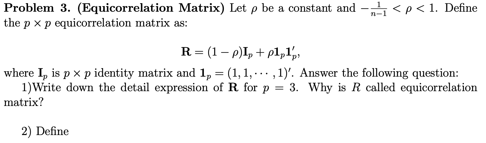 Solved Problem 3. (Equicorrelation Matrix) Let ρ be a | Chegg.com