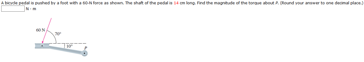 Solved A Bicycle Pedal Is Pushed By A Foot With A 60N Fo