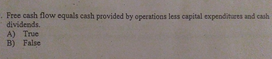 free cash flow is cash flow from operations minus estimated capital expenditures