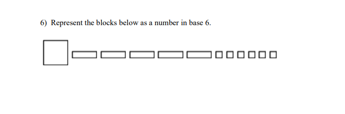 Solved 6) Represent the blocks below as a number in base 6. | Chegg.com