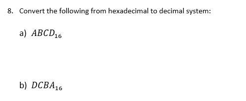 Solved 8. Convert The Following From Hexadecimal To Decimal | Chegg.com