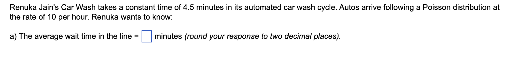 Solved Renuka Jain #39 s Car Wash takes a constant time of 4 5 Chegg com