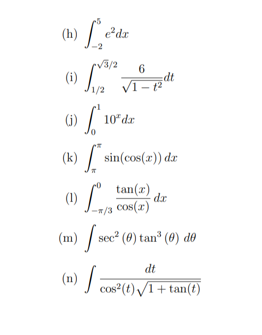 Solved (h) ∫−25e2dx (i) ∫1/23/21−t26dt (j) ∫0110xdx (k) | Chegg.com