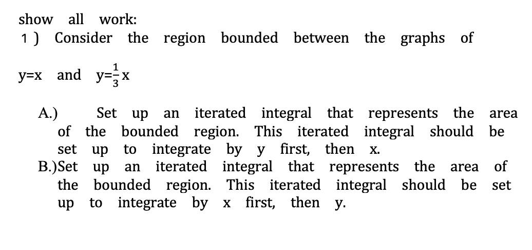 Solved show all work: 1) Consider the region bounded between | Chegg.com