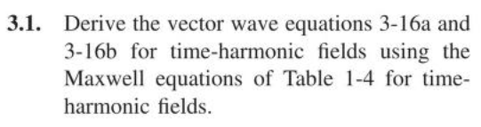 Solved 3.1. Derive The Vector Wave Equations 3-16a And 3-16b | Chegg.com