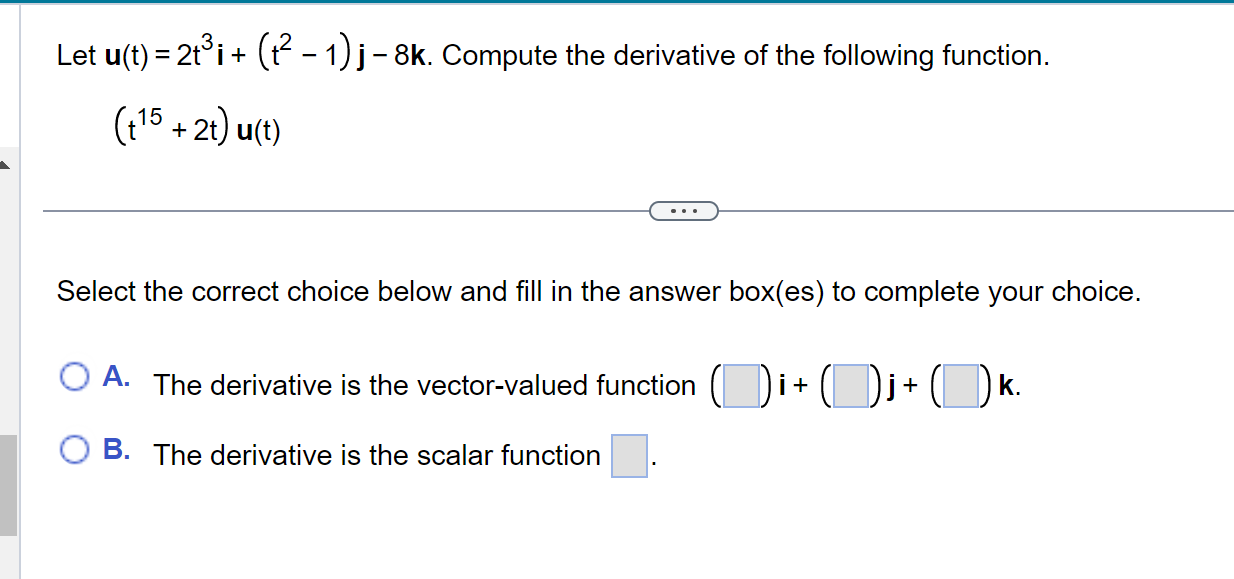 Solved Let U(t)=2t3i+(t2−1)j−8k. Compute The Derivative Of | Chegg.com