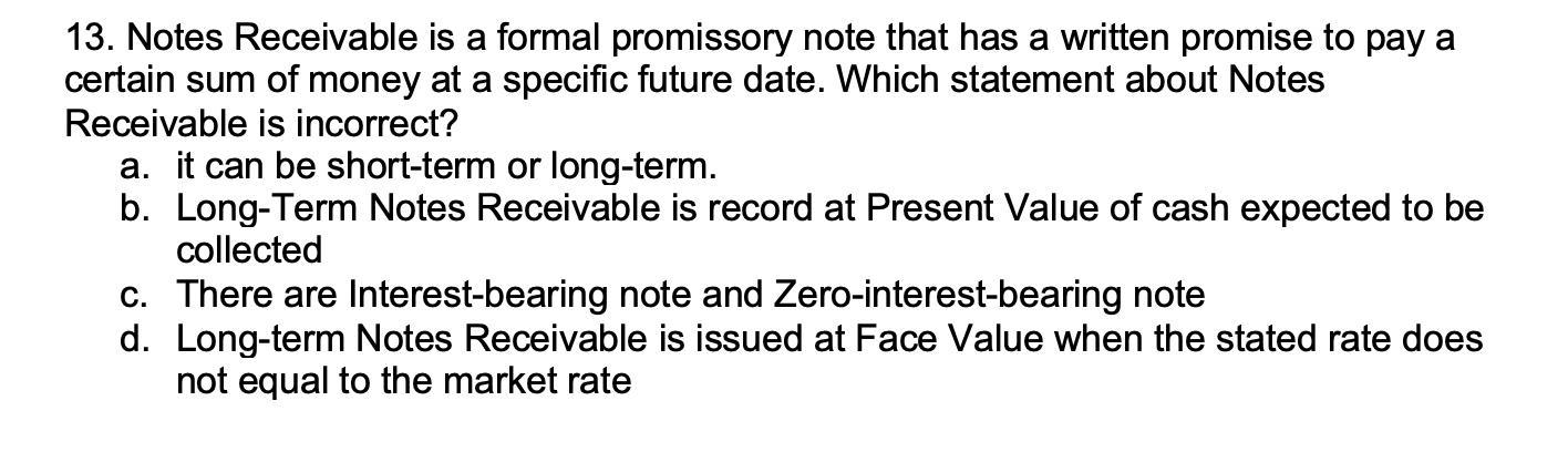 Solved 13. Notes Receivable is a formal promissory note that | Chegg.com