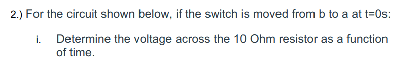 Solved 2.) For The Circuit Shown Below, If The Switch Is | Chegg.com