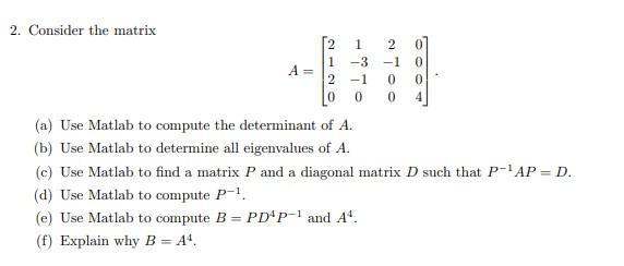 2. Consider the matrix A=⎣⎡21201−3−102−1000004⎦⎤ (a) | Chegg.com