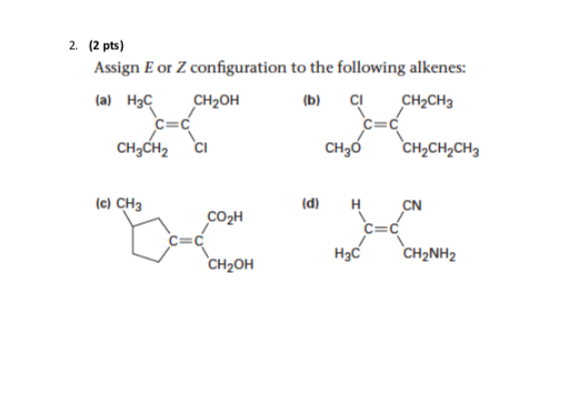 Solved 2. (2 pts) Assign E or Z configuration to the | Chegg.com