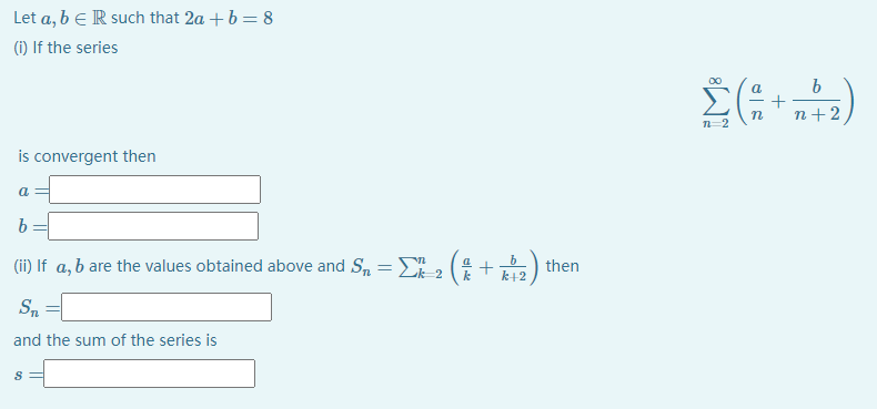 Solved Let A, B E R Such That 2a +b= 8 (i) If The Series B | Chegg.com