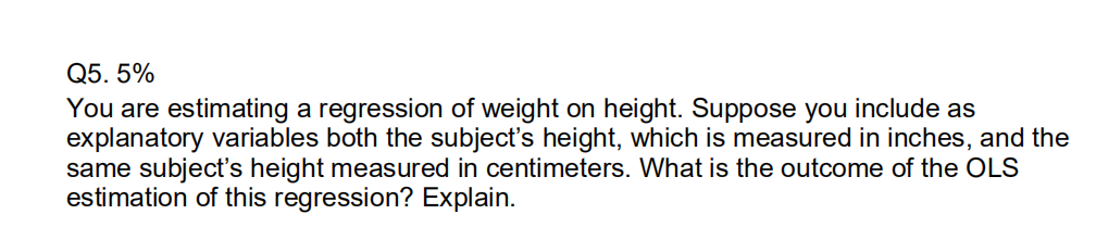 Solved Q5. 5% You are estimating a regression of weight on | Chegg.com
