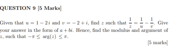Solved QUESTION 9 [5 Marks] 1 1 1 Given that u = 1 - 2i and | Chegg.com