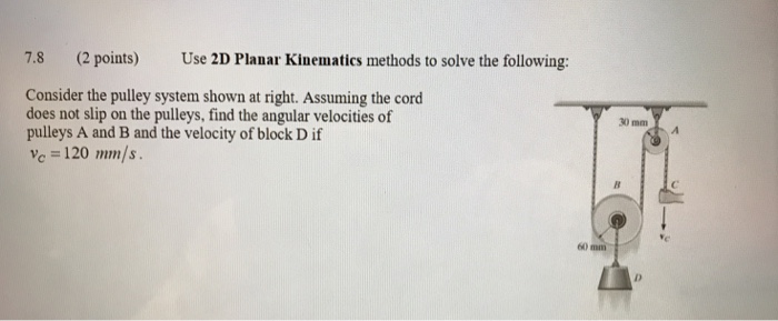 Solved 7.8 (2 points) Use 2D Planar Kinematics methods to | Chegg.com