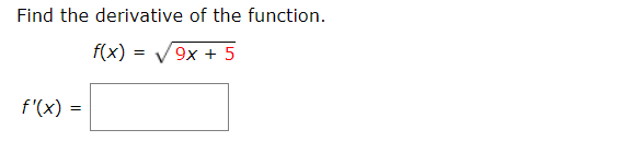 Solved Find the derivative of the function. f(x) = 9x + 5 | Chegg.com