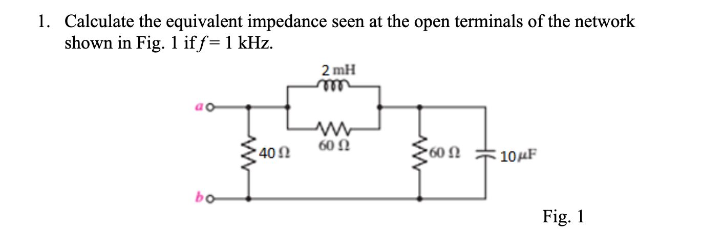 Solved 1. Calculate the equivalent impedance seen at the | Chegg.com