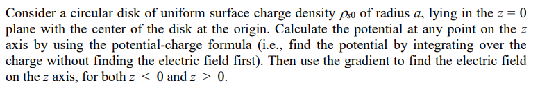 Solved Consider a circular disk of uniform surface charge | Chegg.com