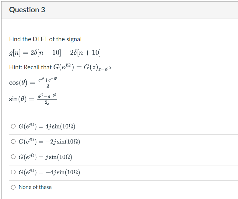 Solved Question 3 Find the DTFT of the signal g[n] = 28[n | Chegg.com