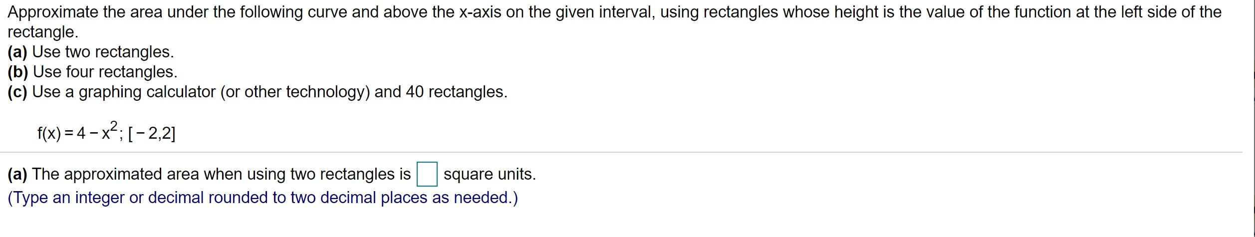 Solved Approximate the area under the following curve and | Chegg.com