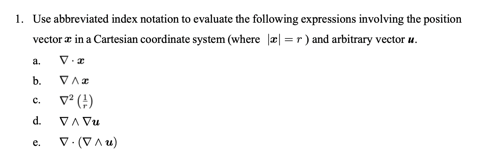 1. Use abbreviated index notation to evaluate the following expressions involving the position vector \( \boldsymbol{x} \) in