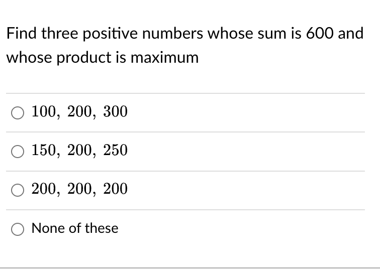 Solved Find Three Positive Numbers Whose Sum Is 600 And