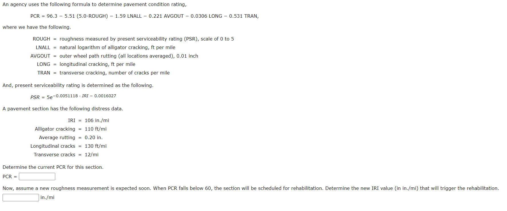 An agency uses the following formula to determine pavement condition rating,
\[
\text { PCR }=96.3-5.51(5.0-R O U G H)-1.59 \