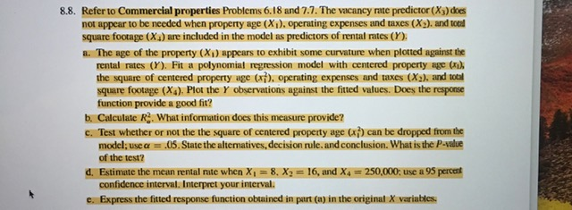 8.8. refer to commercial properties problems 6.18 and 7.7. the vacancy rate predictor (x3) does not appear to be needed when