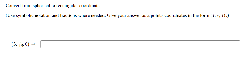 Solved Convert from spherical to rectangular coordinates. | Chegg.com
