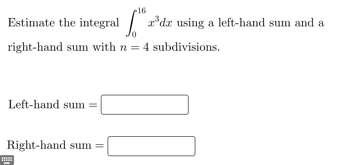 Solved Estimate the integral ∫016x3dx using a left-hand sum | Chegg.com