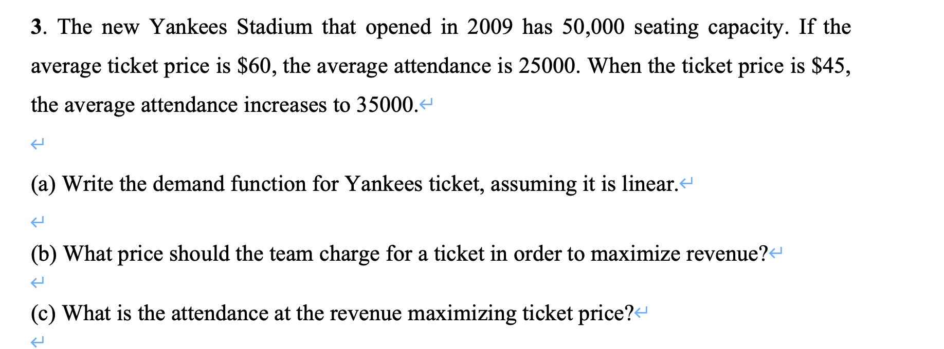 Solved 3. The new Yankees Stadium that opened in 2009 has | Chegg.com