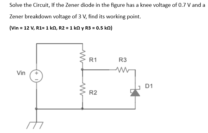 Solved Solve The Circuit, If The Zener Diode In The Figure | Chegg.com