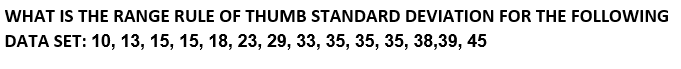 Solved WHAT IS THE RANGE RULE OF THUMB STANDARD DEVIATION | Chegg.com